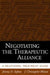 Negotiating the Therapeutic Alliance: A Relational Treatment Guide by Jeremy D. Safran, J. Christopher Muran
