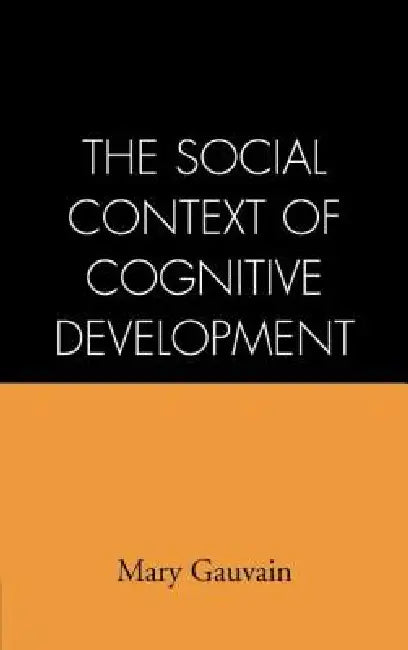 The Social Context of Cognitive Development by Mary Gauvain