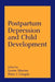 Postpartum Depression and Child Development by Lynne Murray, Peter J. Cooper, Eugene S. Paykel