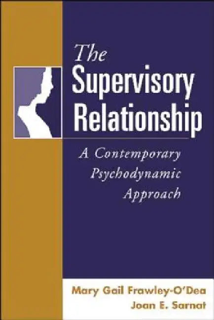 The Supervisory Relationship: A Contemporary Psychodynamic Approach by Mary Gail Frawley-O'Dea