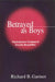 Betrayed as Boys: Psychodynamic Treatment of Sexually Abused Men by Richard B. Gartner