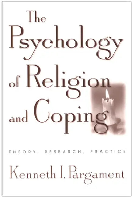 The Psychology of Religion and Coping: Theory, Research, Practice by Kenneth I. Pargament