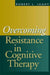 Overcoming Resistance in Cognitive Therapy by Robert L. Leahy
