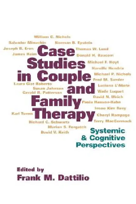 Case Studies in Couple and Family Therapy: Systemic and Cognitive Perspectives by Frank M. Dattilio