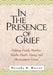 In the Presence of Grief: Helping Family Members Resolve Death, Dying, and Bereavement Issues by Dorothy S. Becvar