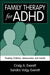 Family Therapy for ADHD: Treating Children, Adolescents, and Adults by Craig A. Everett, Sandra Volgy Everett