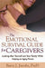 The Emotional Survival Guide for Caregivers: Looking After Yourself and Your Family While Helping an Aging Parent by Barry J. Jacobs