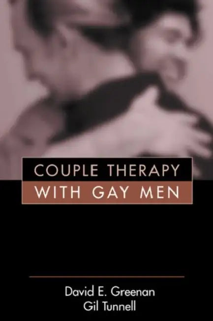 Couple Therapy with Gay Men by David E. Greenan, Gil Tunnell, Salvador Minuchin