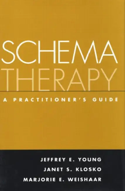 Schema Therapy: A Practitioner's Guide by Jeffrey E. Young, Janet S. Klosko, Marjorie E. Weishaar
