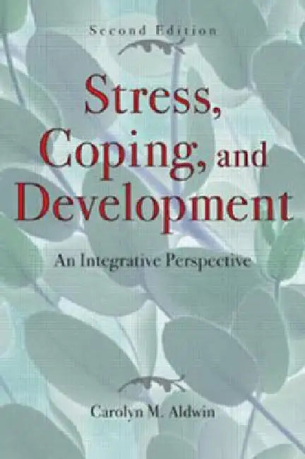 Stress, Coping, and Development: An Integrative Perspective by Carolyn M. Aldwin, Emmy E. Werner