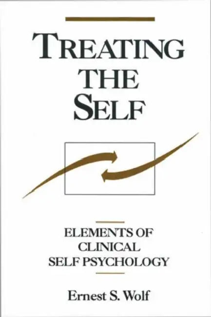 Treating the Self: Elements of Clinical Self Psychology by Wolf Ernest S.
