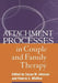 Attachment Processes in Couple and Family Therapy by Susan M. Johnson, Valerie E. Whiffen