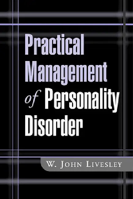 Practical Management of Personality Disorder by W. John Livesley