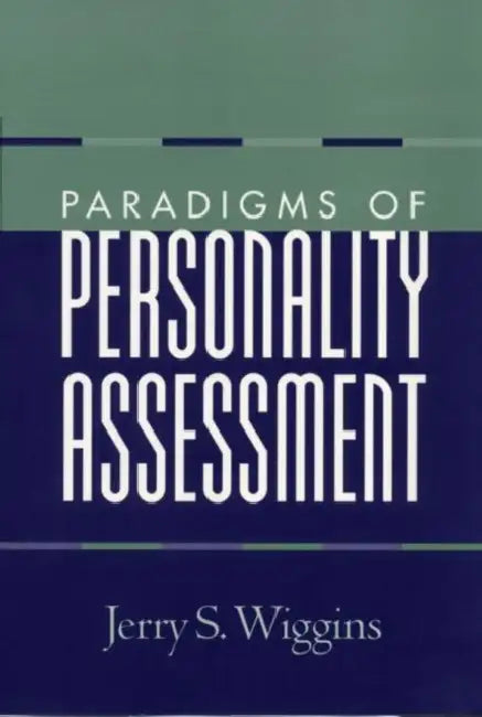 Paradigms of Personality Assessment by Jerry S. Wiggins