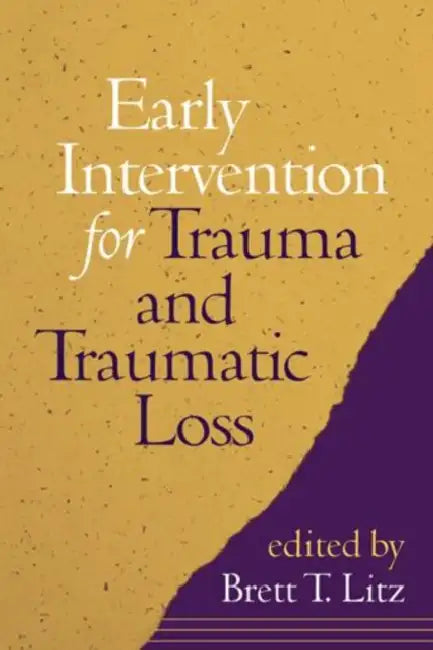 Early Intervention for Trauma and Traumatic Loss by Brett T. Litz