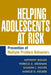 Helping Adolescents at Risk: Prevention of Multiple Problem Behaviors by Anthony Biglan
