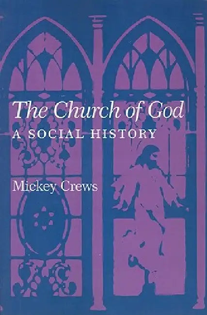 The Church of God: A Social History by Mickey Crews