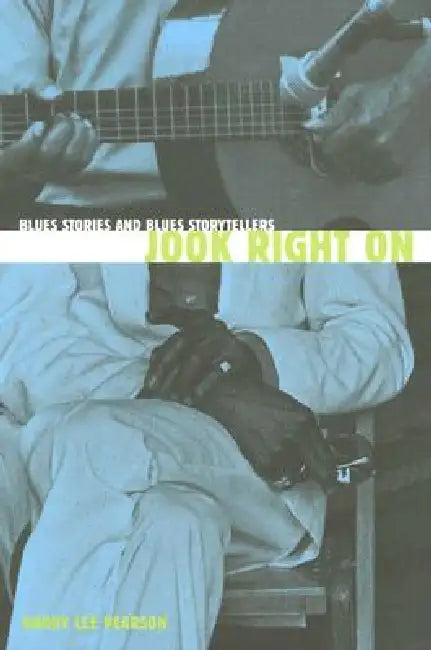Jook Right on: Blues Stories and Blues Storytellers by Barry Lee Pearson