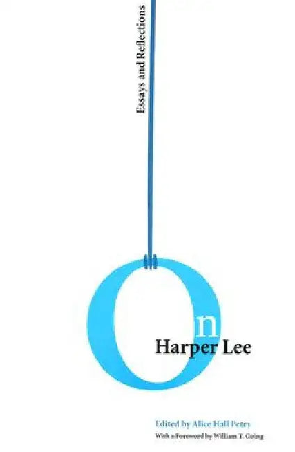 On Harper Lee: Essays and Reflections by Alice Hall Petry