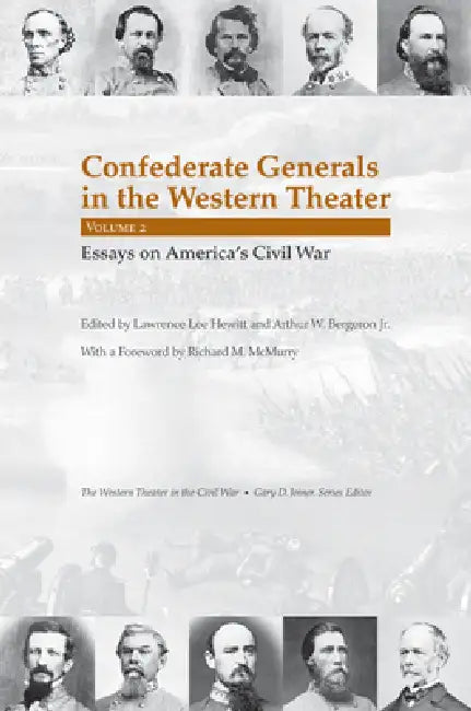 Confederate Generals in the Western Theater, Vol. 2: Essays on America's Civil War by Lawrence Lee Hewitt, Jr. Bergeron Arthur W.