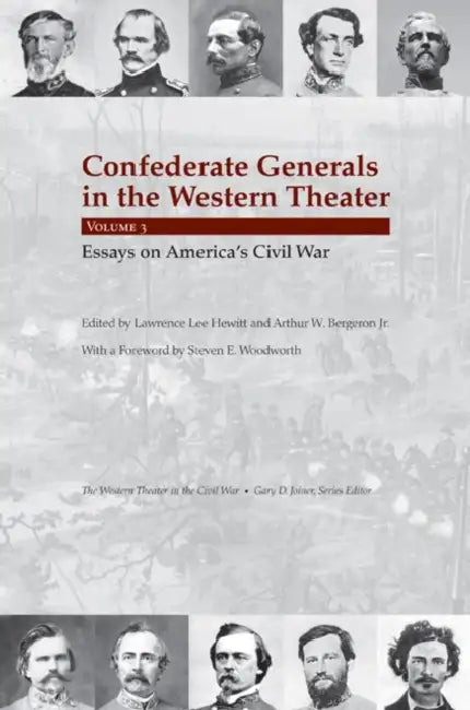 Confederate Generals in the Western Theater, Vol. 3: Essays on America's Civil War by Lawrence Lee Hewitt, Jr. Bergeron Arthur W.