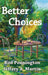 Better Choices by Rod Pennington