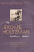 The Jerome Holtzman Baseball Reader: A Treasury of Award-Winning Writing from the Official Historian of Major League Baseball by J. Holtzman