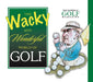 The Wacky and Wonderful World of Golf by The Editors of Golf Magazine