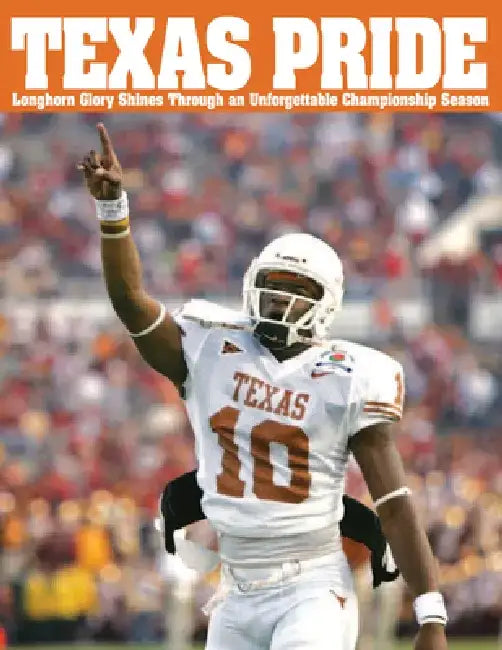 Texas Pride: Longhorn Glory Shines Through an Unforgettable Championship Season by Triumph Books