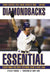 Diamondbacks Essential: Everything You Need to Know to Be a Real Fan! by Steven Travers