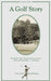 A Golf Story: Bobby Jones, Augusta National, and the Masters Tournament by Charles Price