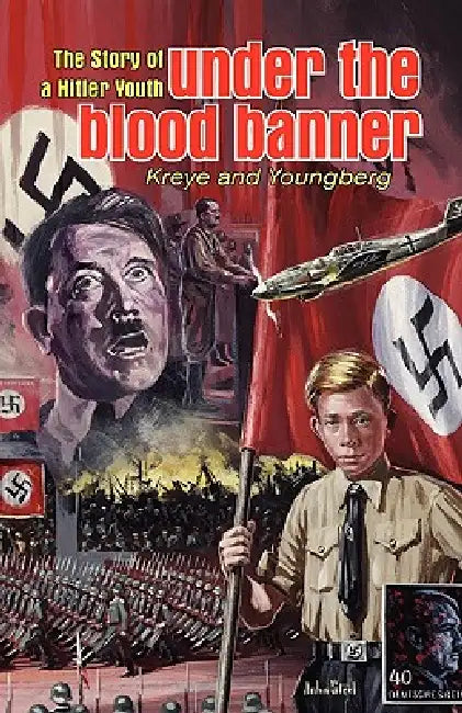 Under the Blood Banner: The Story of a Hitler Youth by Eric Kreye