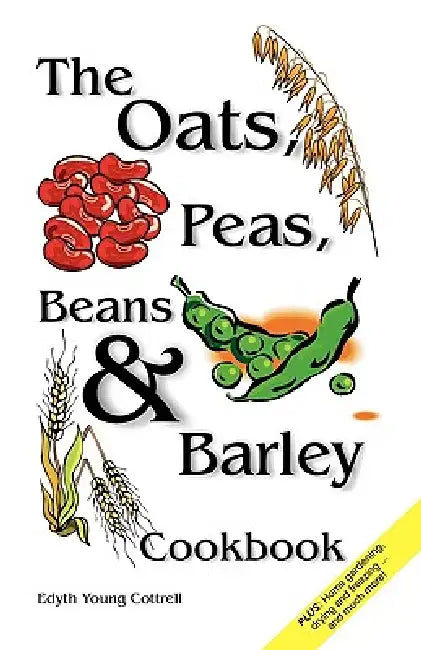Oats, Peas, Beans & Barley Cookbook by Edyth Young Cottrell, Edith Young Cottrell