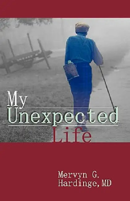 My Unexpected Life by Mervyn G. Hardinge