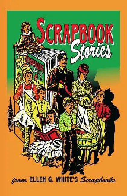 Scrapbook Stories by Ellen G. White, Ernest Lloyd