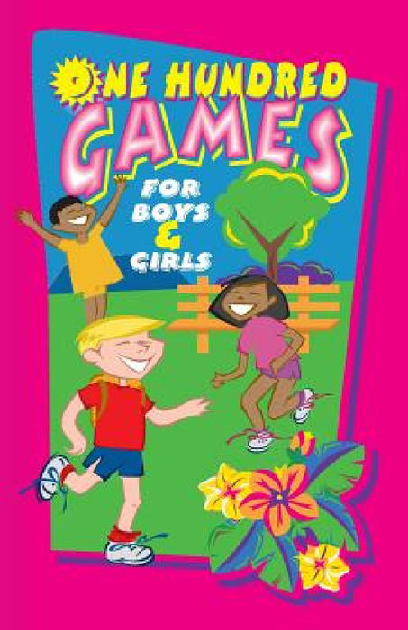 One Hundred Games for Boys and Girls by Our Little Friend