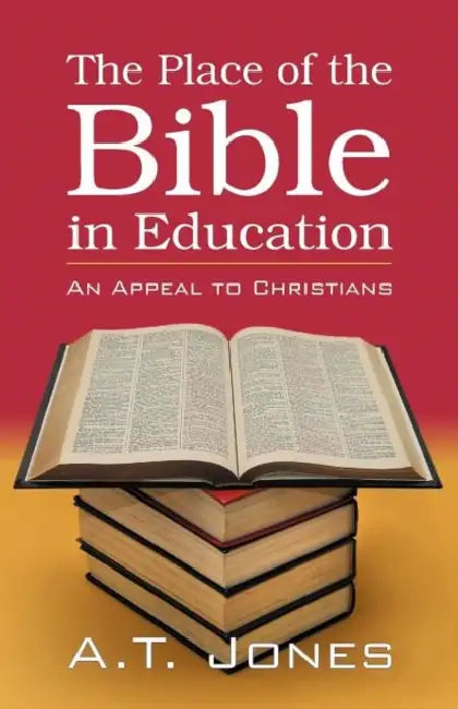 The Place of the Bible in Education by Alonzo Trevier Jones