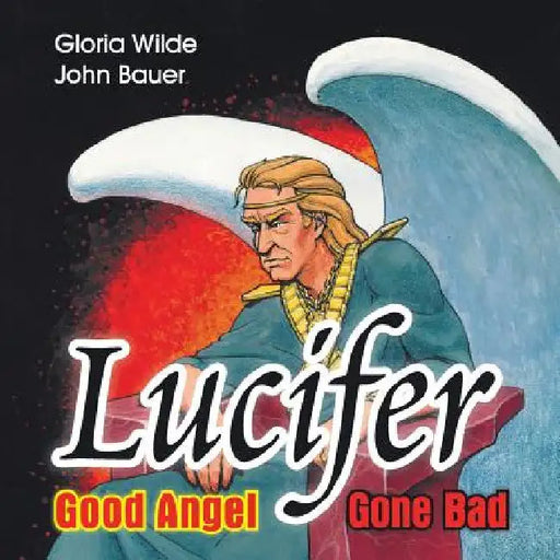 Lucifer: Good Angel Gone Bad by Gloria Wilde