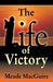 Life of Victory by Meade Macguire