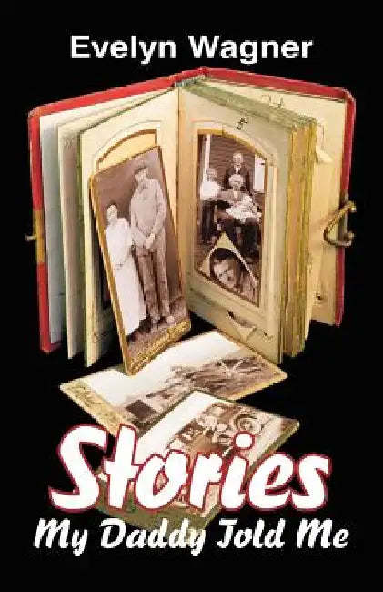 Stories My Daddy Told Me by Evelyn Wagner