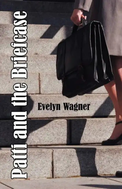 Patti and the Briefcase by Evelyn Wagner