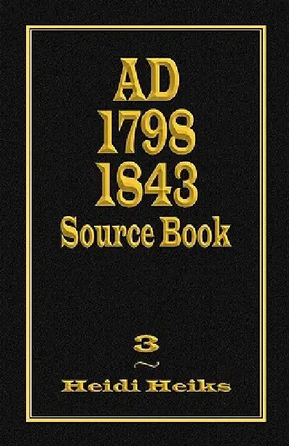 AD 1798 1843 Source Book by Heidi Heiks