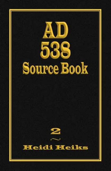 AD 538 Source Book by Heidi Heiks