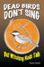 Dead Birds Don't Sing But Witching Rods Talk by Murray McGill