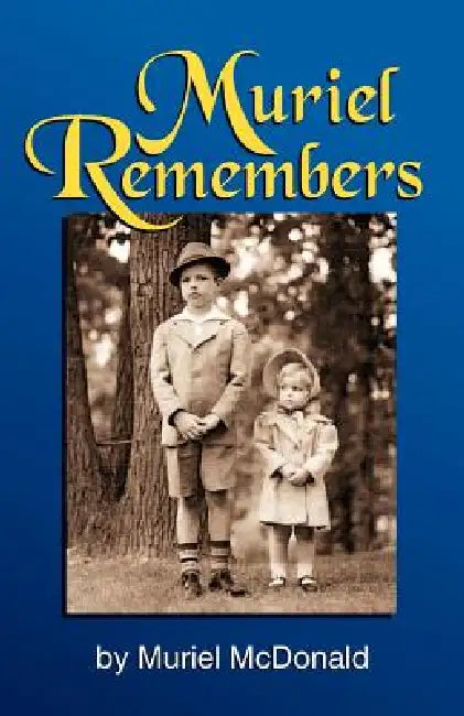 Muriel Remembers by Muriel McDonald