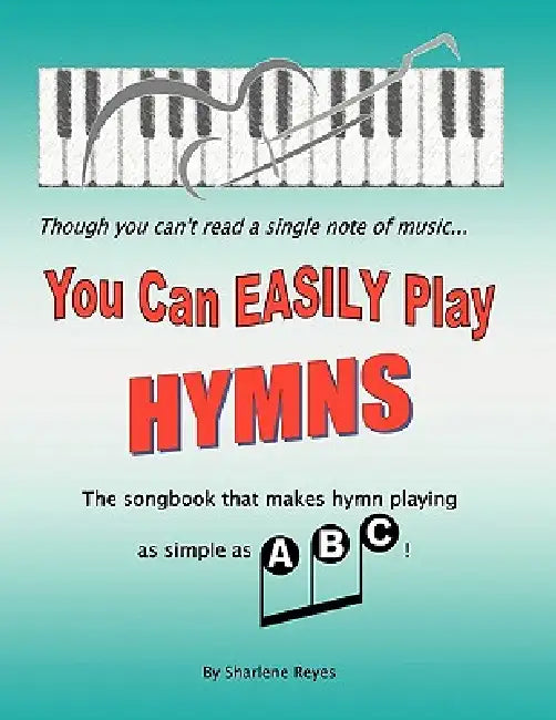 You Can Easily Play Hymns by Sharlene Reyes