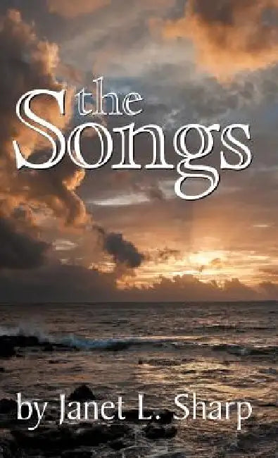 The Songs by Janet L. Sharp