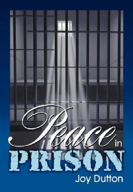 Peace in Prison by Joy Dutton