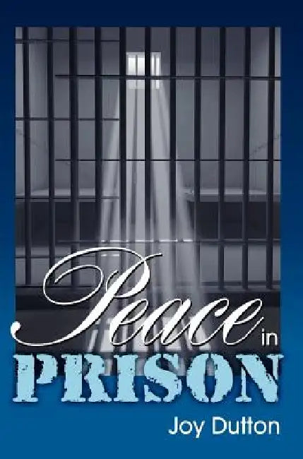 Peace in Prison by Joy Dutton