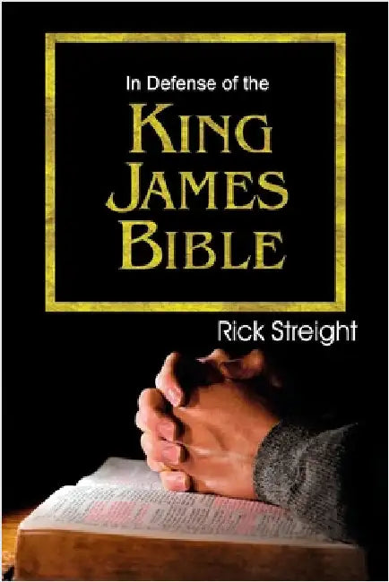 In Defense of the King James Bible by Streight, Rick